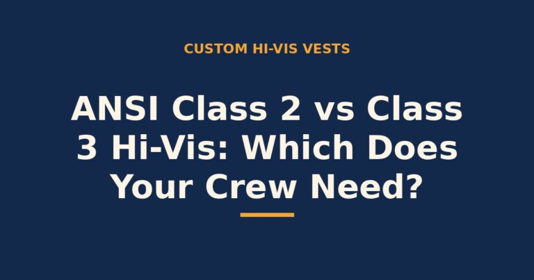 ANSI Class 2 vs Class 3 hi-vis — which does your crew need